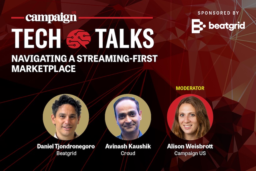 Campaign US Tech Talks: Navigating a streaming-first marketplace